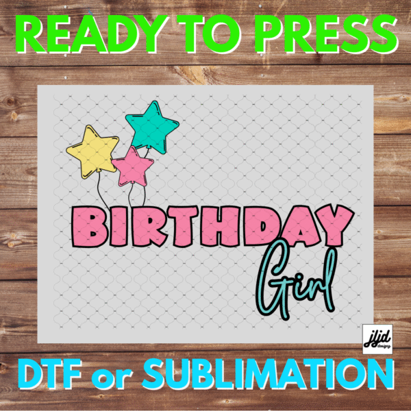 Birthday Girl | balloons | stars | DTF | Sublimation