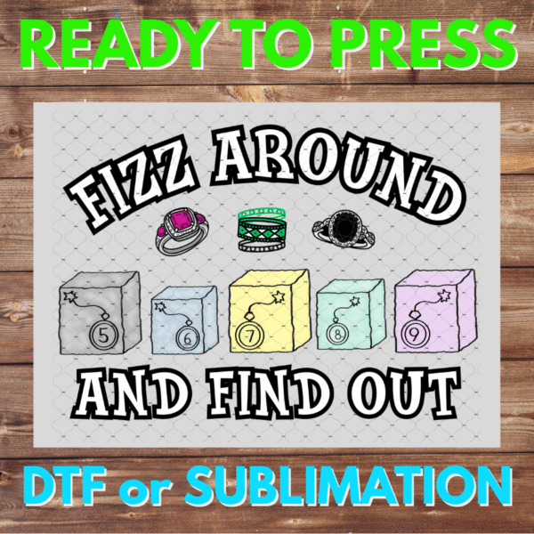 Fizz Around and Find Out | Bomb Party | Graphic | Rep Apparel | Fizzcano | DTF | Sublimation