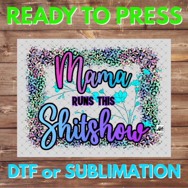 Mama runs this Shitshow | Graphic tee | Mom | neon | cheetah | Mother's Day | flower | DTF | Sublimation