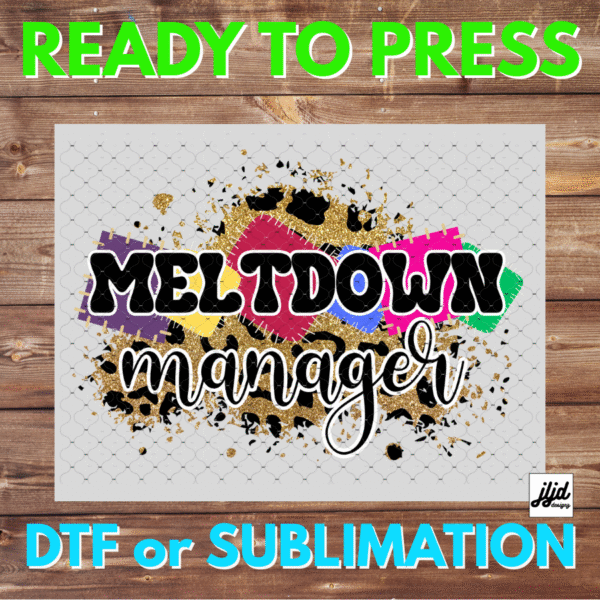 Meltdown Manager | Graphic tee | Mom | Mother's Day | DTF | Sublimation
