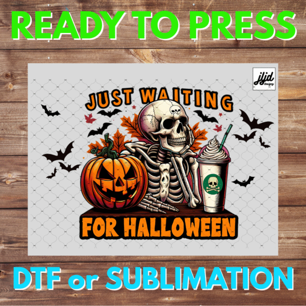 Just waiting on Halloween | skeleton | skull | pumpkin | DTF | Sublimation