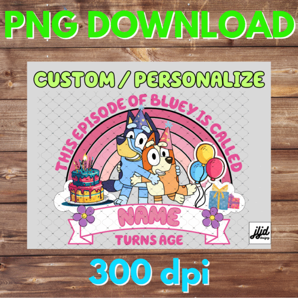 Birthday Boy or Girl | Bluey | This Episode | pink | custom | personalize | PNG file