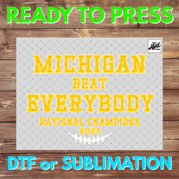 Michigan Beat Everybody | football | National Champions | DTF | Sublimation
