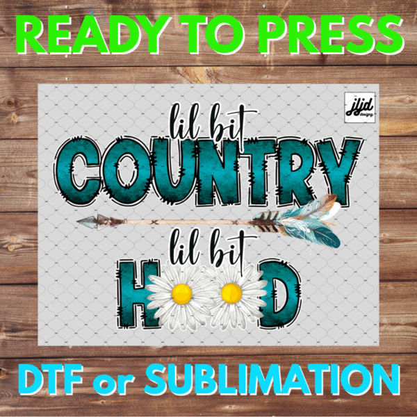 lil bit Country lil bit Hood | western | flower | DTF | Sublimation
