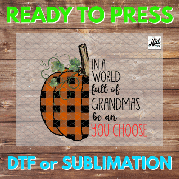 In a World full of Grandmas be a | checker pumpkin | autumn | Grandma | DTF | Sublimation | Custom | Personalized