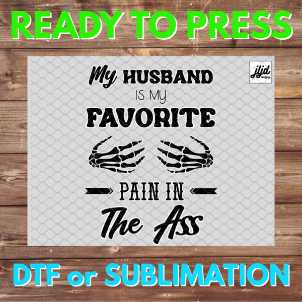 My Husband is my Favorite Pain in the Ass | Graphic tee | skeleton | DTF | Sublimation