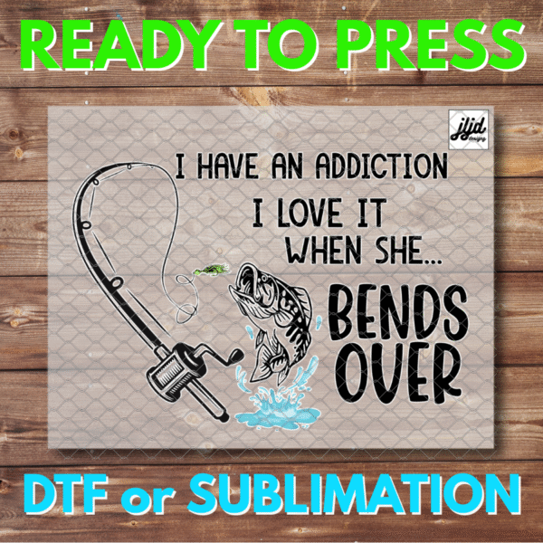 I Love it when she Bends Over | Graphic tee | Dad | fishing | DTF | Sublimation