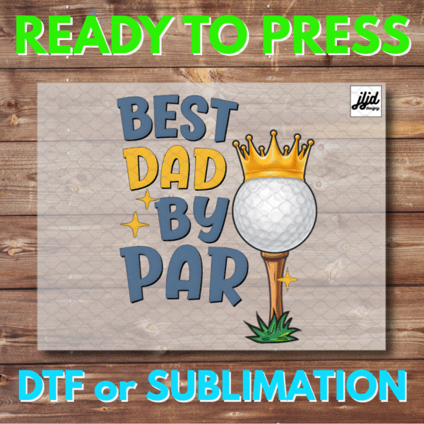 Best Dad by Par | Graphic tee | golf | DTF | Sublimation